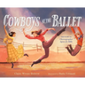 Cowboys at the Ballet: The Story of Choreographer Agnes de Mille