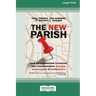 The New Parish: How Neighborhood Churches Are Transforming Mission, Discipleship and Community (16pt Large Print Format)