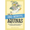 The One-Minute Aquinas: The Doctor's Quick Answers to Fundamental Questions