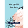 John Ingerfield, and Other Stories