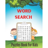 Word Search Puzzles Book For Kids: Really Fun Word Search Puzzles Book For Kids Brain Workbook for Games, Puzzles, and Problem-Solving and Critical Th