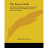 The Powers Girls: The Story Of Models And Modeling And The Natural Steps By Which Attractive Girls Are Created