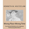 Wrong Place-Wrong Time: Survival and Resilienceof a JapanesePOW During World War II