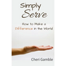 Simply Serve: How to Make a Difference in the World