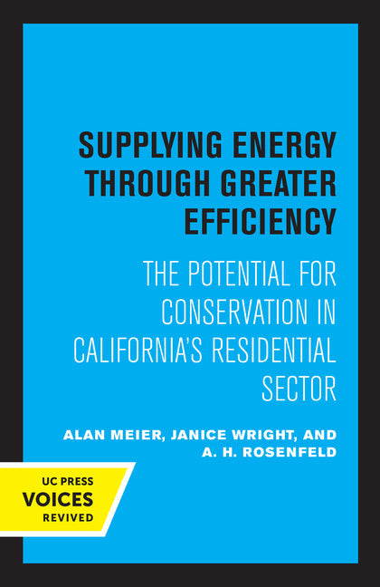 Supplying Energy Through Greater Efficiency: The Potential for Conservation in California's Residential Sector - Paperback by Books by splitShops