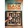 The Ultimate Guide To Lesser-Known Black Inventors