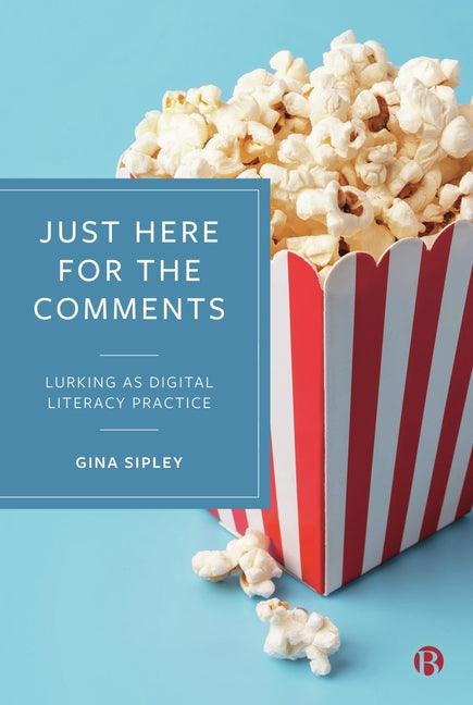 Just Here for the Comments: Lurking as Digital Literacy Practice - Hardcover by Books by splitShops