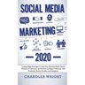 Social Media Marketing: 2020 - Cutting-Edge Strategies to Grow Your Personal Brand, Reach Millions of Customers, and Become an Expert Influencer with