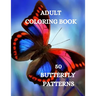 Butterflies Coloring Book: Beautiful Butterflies Coloring Book, Relaxing Coloring Book for Grown-Ups