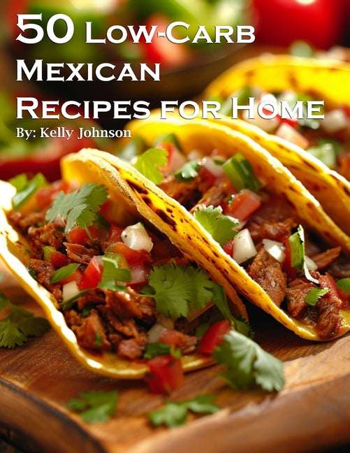 50 Low-Carb Mexican Recipes for Home - Paperback by Books by splitShops