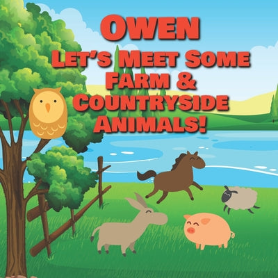 Owen Let's Meet Some Farm & Countryside Animals!: Farm Animals Book for Toddlers - Personalized Baby Books with Your Child's Name in the Story - Child - Paperback by Books by splitShops