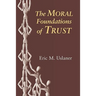 The Moral Foundations of Trust