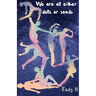 We Are All Either Dolls Or Seeds