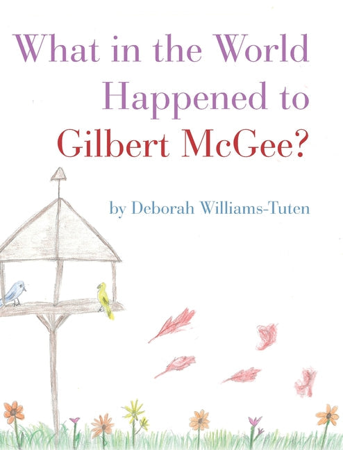 What in the World Happened to Gilbert McGee? - Hardcover by Books by splitShops