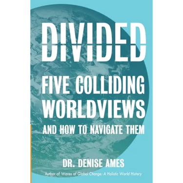 Divided: Five Colliding Worldviews and How to Navigate Them