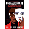 Unmasking AI: My Mission to Protect What Is Human in a World of Machines