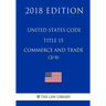 United States Code - Title 15 - Commerce and Trade (3/4) (2018 Edition)
