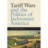 Tariff Wars and the Politics of Jacksonian America