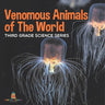 Venomous Animals of The World Third Grade Science Series: Third Grade Science Series