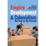 Empire, Development and Colonialism: The Past in the Present