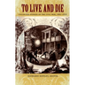 To Live and Die: Collected Stories of the Civil War, 1861-1876