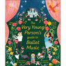 The Very Young Person's Guide to Ballet Music