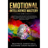 Emotional Intelligence Mastery 2-in-1: The Spiritual Guide for how to analyze people & yourself. Improve your social skills, relationships and boost y