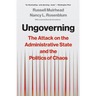 Ungoverning: The Attack on the Administrative State and the Politics of Chaos
