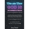 Who and What God Is: The Evidence and Proofs
