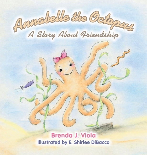 Annabelle the Octopus: A Story About Friendship - Hardcover by Books by splitShops