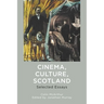 Cinema, Culture, Scotland: Selected Essays