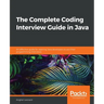 The Complete Coding Interview Guide in Java: An effective guide for aspiring Java developers to ace their programming interviews