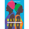 Matria Redux: Caribbean Women Novelize the Past
