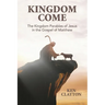 Kingdom Come: The Kingdom Parables of Jesus in the Gospel of Matthew