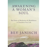 Awakening a Woman's Soul: The Power of Meditation and Mindfulness to Transform Your Life