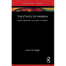 The Ethics of Karbala: Myths, Modernity, and Virtues of Nobility