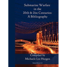 Submarine Warfare in the 20th and 21st Centuries - A Bibliography