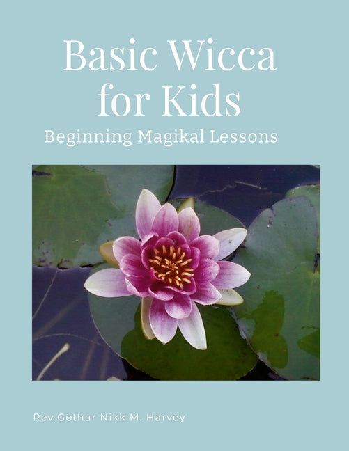 Basic Wicca for Kids: Beginning Magikal Lessons - Paperback by Books by splitShops