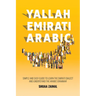 Yallah Emirati Arabic: Simple and Easy Guide to Learn the Emirati Dialect and Understand the Arabic Grammar