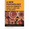 A New Psychology Based on Community, Equality, and Care of the Earth: An Indigenous American Perspective