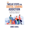 The Twelve Steps for Digital Gaming Addiction