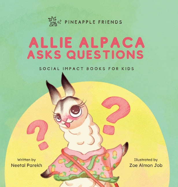 Allie Alpaca Asks Questions: Social Impact Books for Kids (Pineapple Friends), Book 1 - Hardcover by Books by splitShops