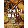 The Greatest Reward: Discovering Your Life's Treasure Map To Live Even More Healthy, Wealthy & Wise