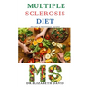Multiple Sclerosis Diet: Delicious Recipes, Meal Plan, Food List and Cookbook That Will Heal and Prevent Your MS Disease