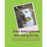 Ehlers Danlos Syndrome With Liberty The Dog: Liberty the Ehlers Danlos Dog Liberty, an Emotional Support Dog, Helps You Explain Ehlers Danlos Syndrome