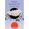 Pinkie Promise We Won't Die