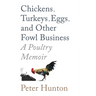 Chickens, Turkeys, Eggs and Other Fowl Business; a Poultry Memoir