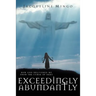 Exceedingly Abundantly: How GOD Delivered Me From The Curse Of Debt
