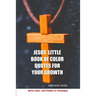 Jesus' Little Book of Color Quotes for Your Growth