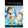 Everything You Ever Wanted to Know About Social Media, but were afraid to ask...: Building Your Business Using Consumer Generated Media